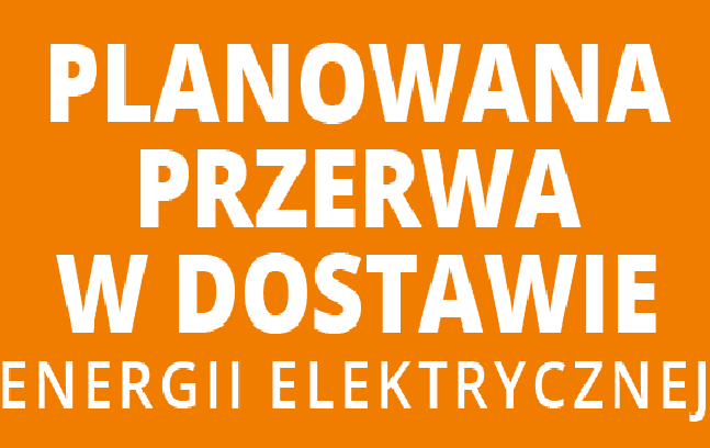 Grafika z tekstem Planowana przerwa w dostawie prądu na pomarańczowym tle