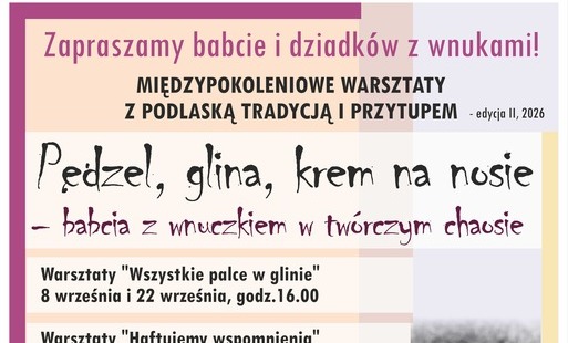 Plakat zapraszający babcie i dziadków z wnukami na bezpłatne międzypokoleniowe warsztaty „Z podlaską tradycją i przytupem”, edycja II 2026, organizowane w Wiejskim Domu Kultury w Łapach-Szołajdach. W programie warsztaty „Wszystkie palce w glinie”, „Haftuj